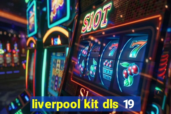 liverpool kit dls 19